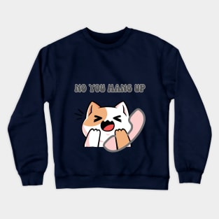 No you hang up Crewneck Sweatshirt